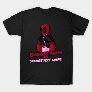 Badass Mom and Smartass Wife  T-Shirt T-Shirt